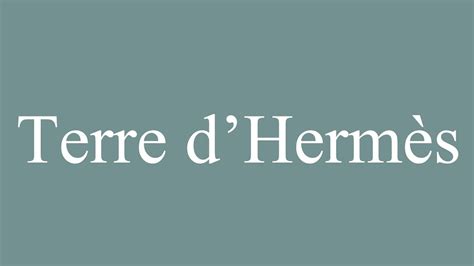 pronunciation of terre d'hermes